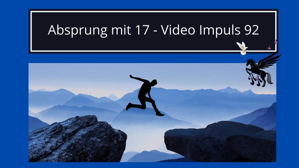 Absprung mit 17 - Persönlichkeitsentwicklung Video Impuls 92 Trauma & Mindset Mentor - Coach Repair Energetics Kollross Helene