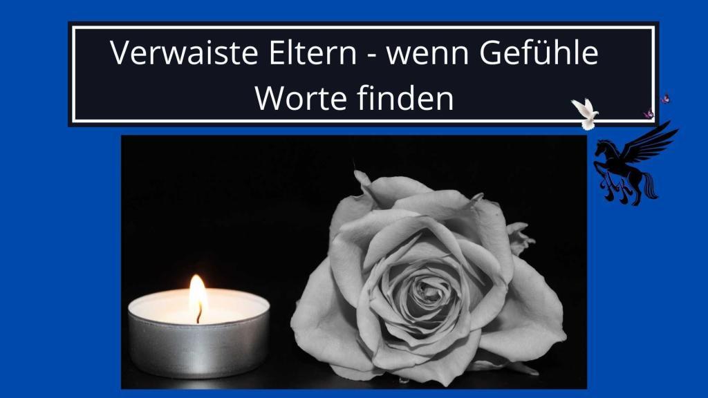 Verwaiste Eltern - Wenn Gefühle Worte finden „Customer Journey“ Trauma & Mindset Mentor - Coach Repair Energetics Kollross Helene