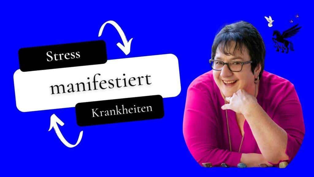 Stress manifestiert Krankheiten - Persönlichkeitsentwicklung Trauma & Mindset Mentor - Coach Repair Energetics Kollross Helene