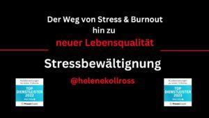 Stressbewältigung Helene Kollross Persönlichkeitsentwicklung der Weg von Stress & Burnout, hin zu einer neuen Lebensqualität.