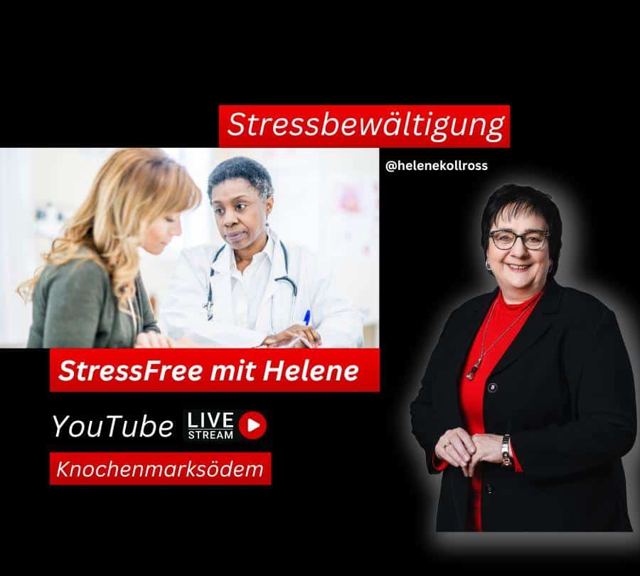 StressFree mit Helene, heute Schockdiagnose Knochenmarksödem. YouTube Impulse 278 Stressbewältigungsstrategien 278 Helene Kollross Stressbewältigung Programm