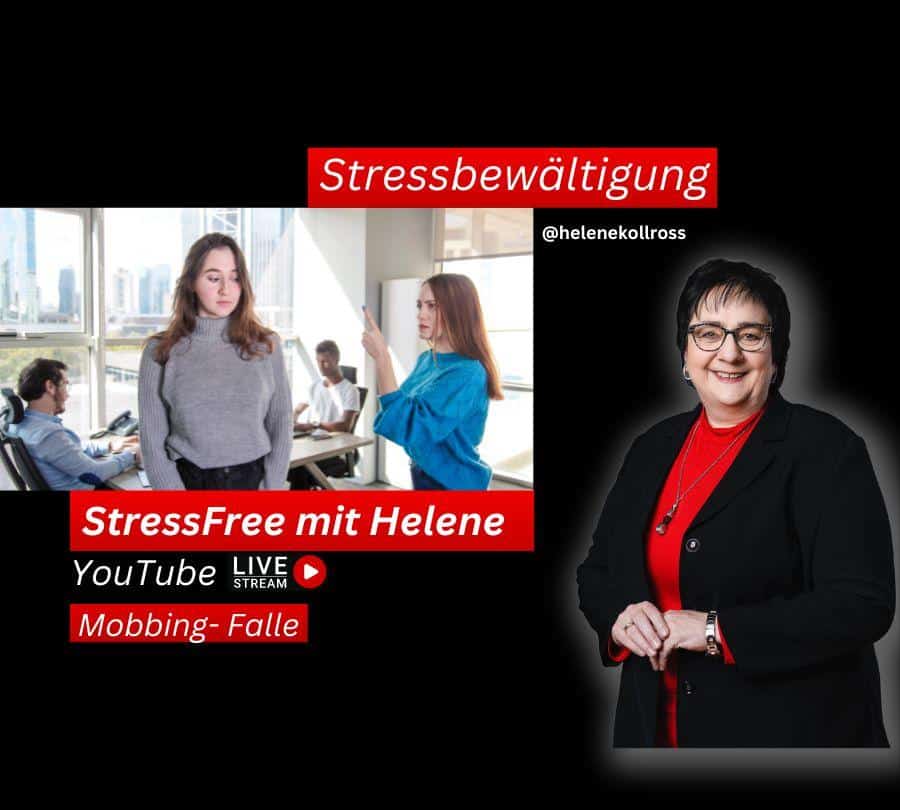 Stressbewältigungsstrategien aus der Mobbing-Falle. StressFree mit Helene Kollross Stressbewältigung & Persönlichkeitsentwicklung