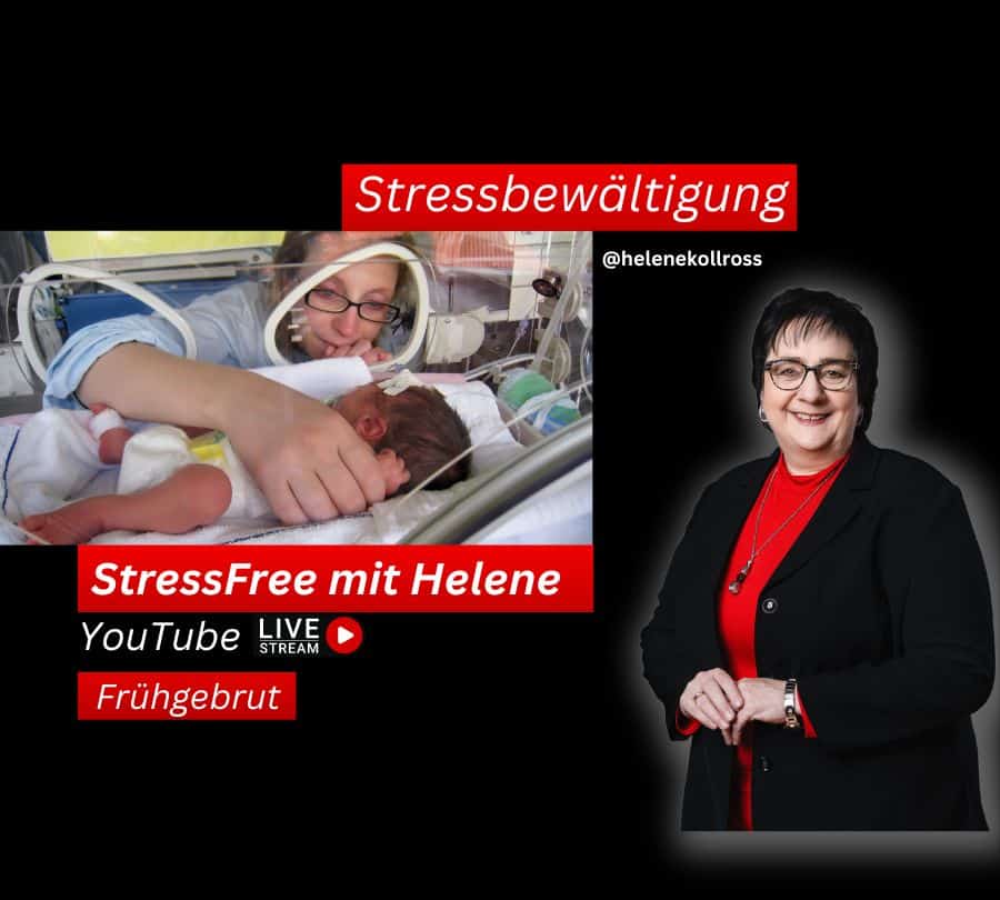 Stressbewältigungsstrategien nach Frühgeburt. StressFree mit Helene Kollross Stressbewältigung & Persönlichkeitsentwicklung