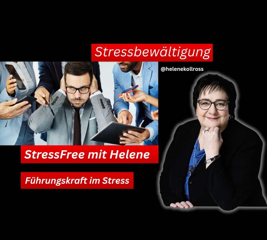 Führungskraft im Stress - StressFree Helene Kollross Stressbewältigung & Persönlichkeitsentwicklung