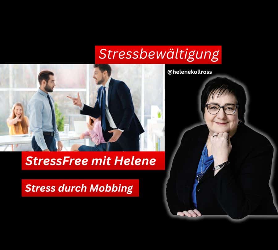 Stress durch Mobbing in der Arbeit. StressFree Helene Kollross Stressbewältigung & Persönlichkeitsentwicklung