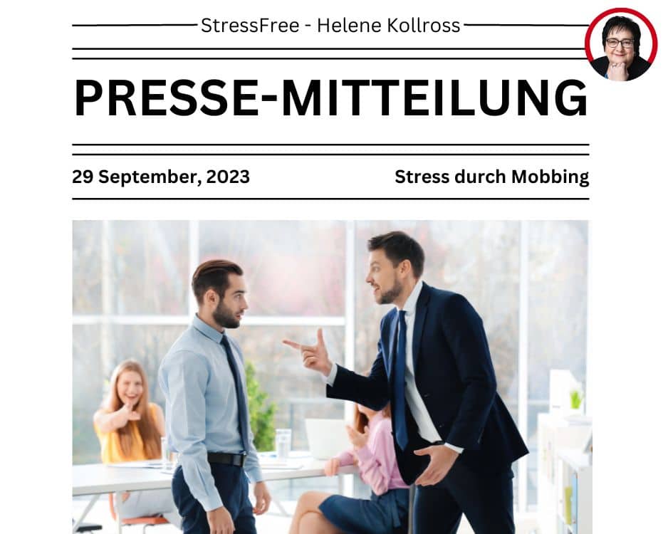 Stress durch Mobbing in der Arbeit. StressFree Helene Kollross Stressbewältigung & Persönlichkeitsentwicklung Pressemitteilung