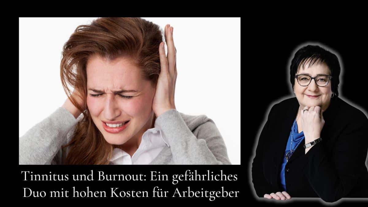Tinnitus und Burnout: Ein gefährliches Duo mit hohen Kosten für Arbeitgeber - Stressabbau Helene Kollross Stressbewältigung, Persönlichkeitsentwicklung und Burnout Prävention