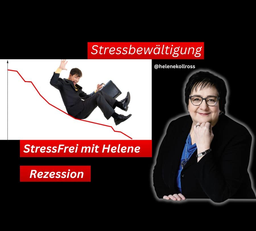 Stressfrei durch die Rezession - StressFrei mit Helene Kollross Stressbewältigung & Persönlichkeitsentwicklung