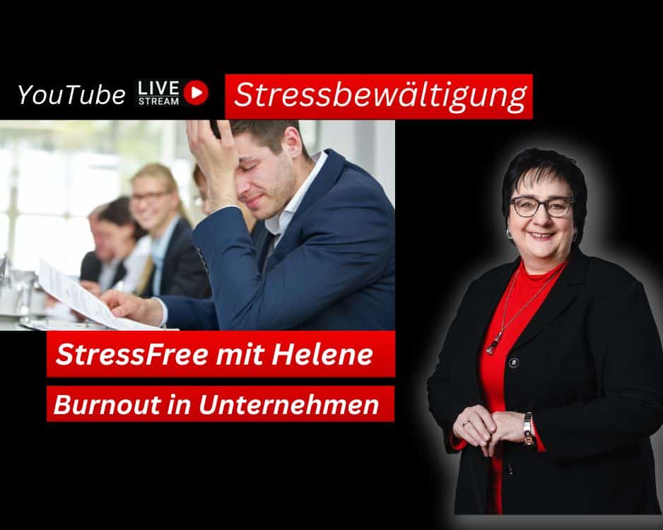 Burnout in Unternehmen YouTube- Live-Talk Stressfrei mit Helene Kollross Stressbewältigung, Persönlichkeitsentwicklung & Burnout Prävention