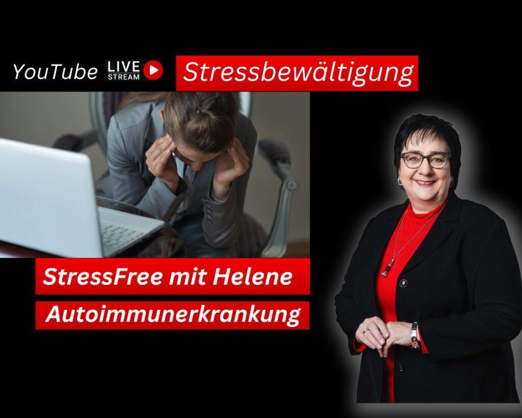 Burnout oder schon eine Autoimmunerkrankung? Stressbewältigungsstrategien Helene Kollross Persönlichkeitsentwicklung & Burnout Prävention