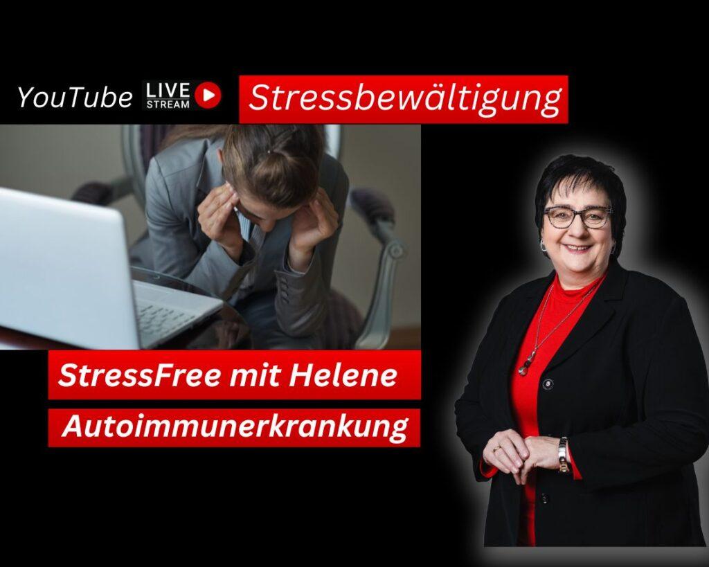 Burnout oder schon eine Autoimmunerkrankung? Stressbewältigungsstrategien Helene Kollross Persönlichkeitsentwicklung & Burnout Prävention